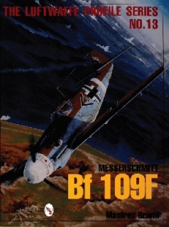 Messerschmitt Bf 109F (Luftwaffe Profile Series: Vol 13)