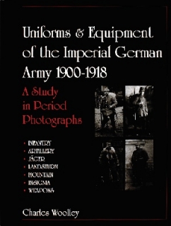 Uniforms & Equipment of the Imperial German Army 1900-1918: Vol I