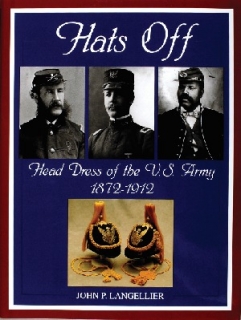 Hats Off: Head Dress of the U.S. Army 1872-1912