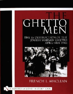 Ghetto Men: SS Destruction of the Jewish Warsaw Ghetto April-May 1943