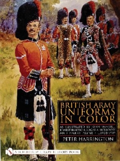 British Army Uniforms in Color: As Illustrated by John McNeill, Ernest Ibbetson, Edgar A. Holloway, and Harry Payne 1908-1919