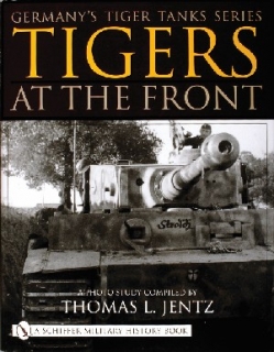 Germany's Tiger Tanks Series Tigers at the Front