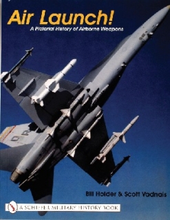 Air Launch! Pictorial History of Airborne Weapons