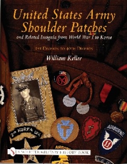United States Army Shoulder Patches and Related Insignia Vol I: From World War I to Korea (1st Division to 40th Division)