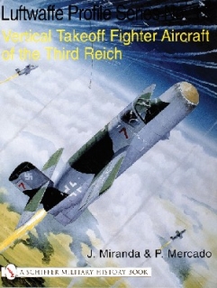 Luftwaffe Profile Series: Vol 17. Vertical Takeoff Fighter Aircraft of the Third Reich