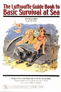 Luftwaffe Guide Book to Basic Survival at Sea: (Die Seenotfibel D. (Luft) 1204)
