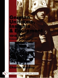 German Uniforms, Insignia & Equipment 1918-1923: Freikorps - Reichswehr - Vehicles - Weapons