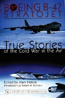 Boeing B-47 Stratojet: True Stories of the Cold War in the Air