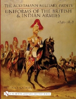 Ackermann Military Prints: Uniforms of the British and Indian Armies, 1840-1855