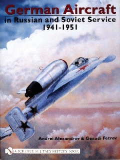 German Aircraft in Russian and Soviet Service: Vol.2 1941-1951