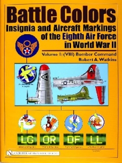 Battle Colors: Insignia and Aircraft Markings of the Eighth Air Force in World War II