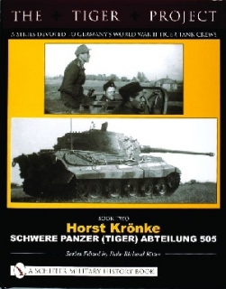 TIGER PROJECT - A Series Devoted to Germany's World War II Tiger Tank Crews