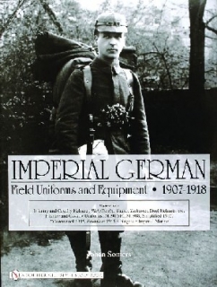 Imperial German Field Uniforms and Equipment 1907-1918
