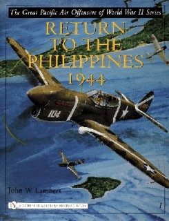 Great Pacific Air Offensive of World War II, Volume One: Return to the Philippines 1944