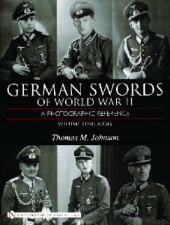 German Swords of WW II: A Photographic Reference, Vol. 1: Army