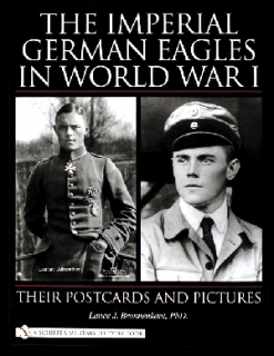 The Imperial German Eagles in WW I, Their Postcards and Pictures