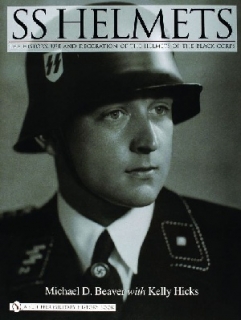 SS Helmets, The History, Use and Decoration of the Helmets of the Black Corps