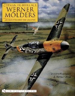 German Fighter Ace Werner Molders , An Illustrated Biography