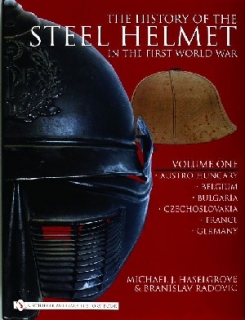 The History of the Steel Helmet in the First World War, Volume One: Austro-Hungary, Belgium, Bulgaria, Czechoslovakia, France, Germany