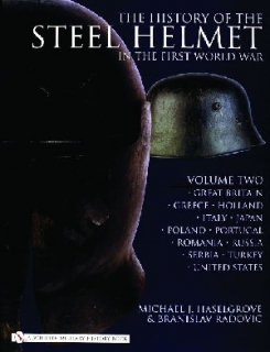 The History of the Steel Helmet in the First World War, Volume Two: Great Britain, Greece, Holland, Italy, Japan, Poland, Portugal, Romania, Russia, Serbia, Turkey, United States