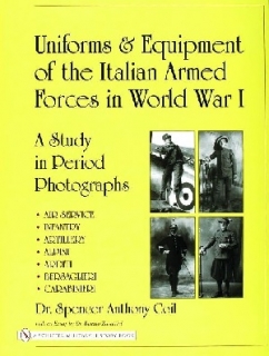 Uniforms and Equipment of the Italian Armed Force in WW I, A Study in Period Photographs