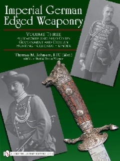 Imperial German Edged Weaponry, Vol. 3: Automobile and Aero Corps, Government and Civilian, Huntig, Colonial, Kinder