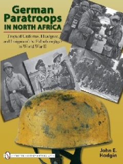German Paratroops in North Africa, Tropical Uniforms, Headger, and Insignia of the Fallschirmjager in WW II