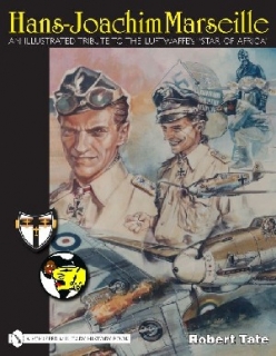 Hans-Joachim Marseille, An Illustrated Tribute to the Luftwaffe´s Star of Africa