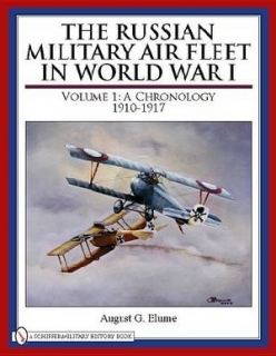 The Russian Military Air Fleet in World War I, A Chronology 1910-1917