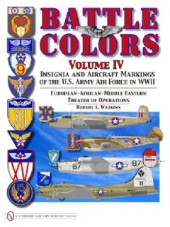 Battle Colors Vol. 4 Insignia and Aircraft Markings of the U.S. Army Air Force in in WWII, European - African - Middle Eastern Theater of Operations