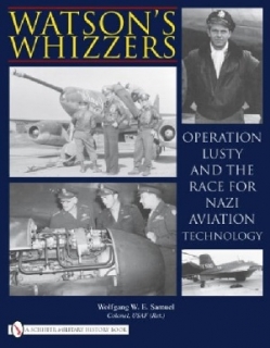 Watson´s Whizzers, Operation Lusty and the race for Nazi Aviation Technology