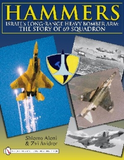 HAMMERS, Israel´s Long-Range Heavy Bomber Arm: The Story of 69 Squadron