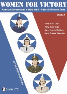 Women for Victory: American Service-womwn in WW II, History and Uniforms Series Vol. 1