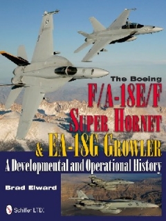 The Boeing F/A-18 E/F Super Hornet and EA-18G Growler, A Developmental and Operational History