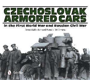Czechoslovak Armored Cars in the First World War and Rssian Civil War