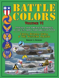 Battle Colors Vol. VI, Insignia and Aircraft Markings of the U.S.Army Air Forces in WW II, China-Burma-India and the Western Pacific
