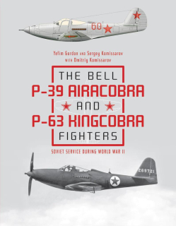 The Bell P-39 Airacobra and P-63 Kingcobra Fighters Soviet Service During WWII