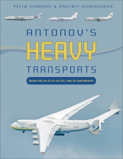 Antonov´s Heavy Transports: From the An-22 to An-225, 1965 to the Present