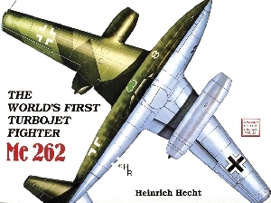 World's First Turbo-Jet Fighter: Me 262 Vol.I