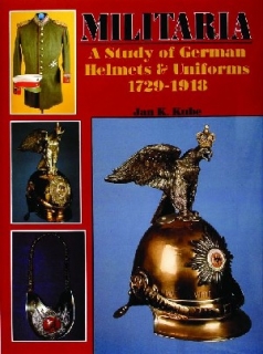 Militaria: Study of German Helmets & Uniforms 1729-1918