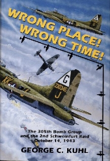 Wrong Place, Wrong Time: 305th Bomb Group & the 2nd Schweinfurt Raid