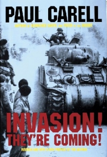Invasion! They're Coming! German Account of the D-Day Landings and the 80 Days' Battle for France