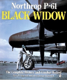 Northrop P-61 Black Widow, The Complete History and Combat Record