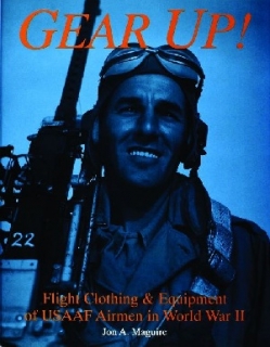 Gear Up! Flight Clothing & Equipment of USAAF Airmen in WWII