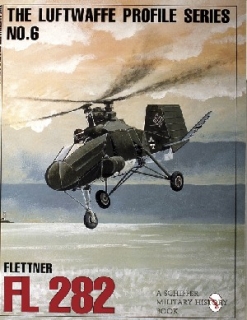 Flettner Fl 282 (Luftwaffe Profile Series: Vol 6)