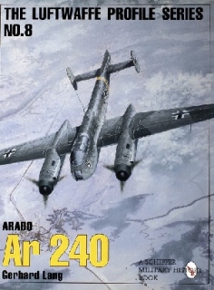 Arado Ar 240 (Luftwaffe Profile Series: Vol 8)