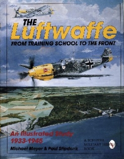 Luftwaffe: From Training School to the Front - An Illustrated Study 1933-1945