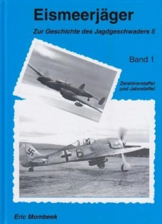 Eismeerjäger – Zur Geschichte des Jagdgeschwaders 5, Band 1