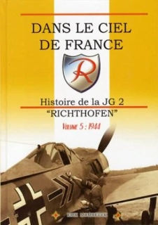Dans le Ciel de France. Histoire de la JG 2 "Richthofen" Vol 5: 1944 (Fran)