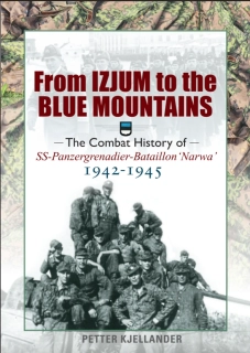 From Izyum to the Blue Mountains: The Combat History of SS-Panzergrenadier-Bataillon ‘Narwa’ 1942-1944